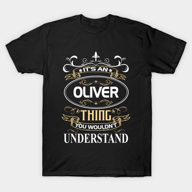 Oliver Name Shirt It's An Oliver Thing You Wouldn't Understand T-Shirt by Sparkle Ontani